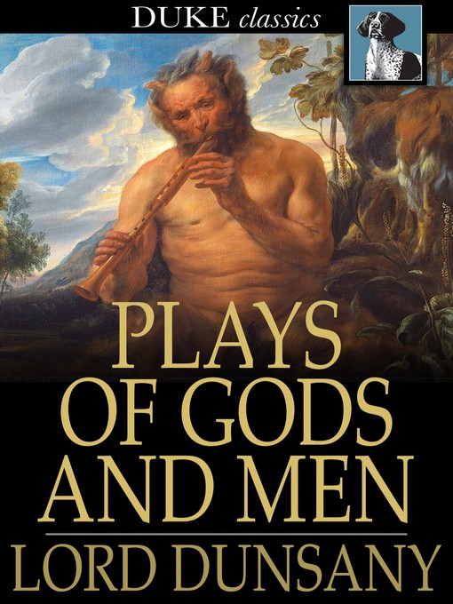 Title details for Plays of Gods and Men by Lord Dunsany - Available